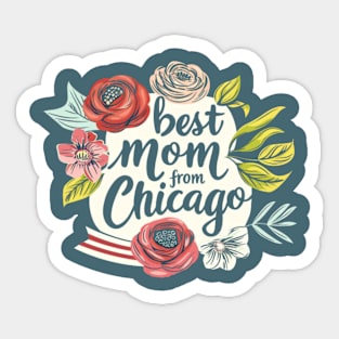 Best Mom From Chicago, mothers day gift ideas, i love my mom Sticker